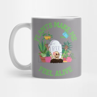 Plants make me feel alive Mug